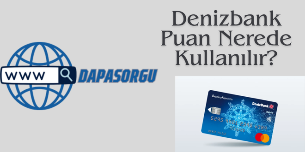 DenizBank Puan Nerelerde Kullanılır?