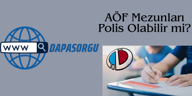 AÖF Mezunları Polis Olabilir mi?