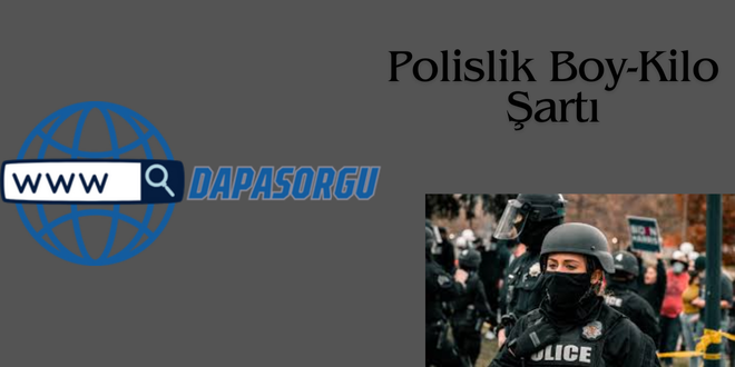 Polislik Boy-Kilo Şartı