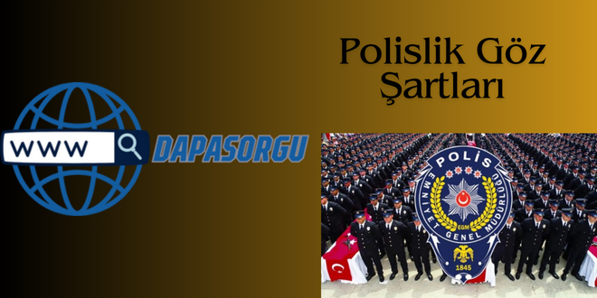 göz şartları polislik