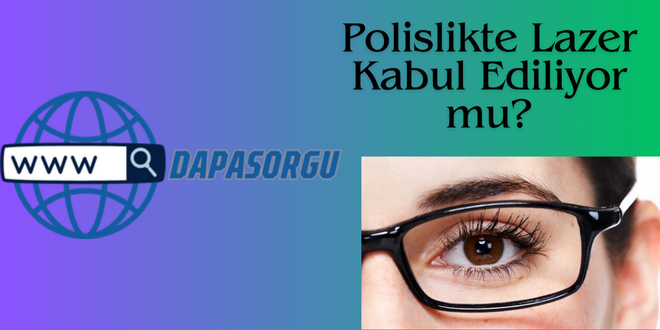 Polislikte Lazer Kabul Ediliyor mu?